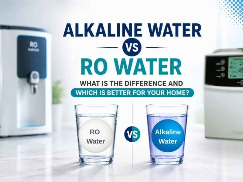 Alkaline Water vs RO Water: What Is the Difference and Which Is Better for Your Home?