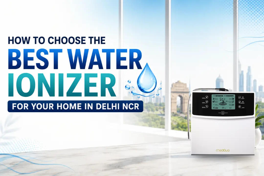 How to Choose the Best Water Ionizer for Your Home in Delhi NCR